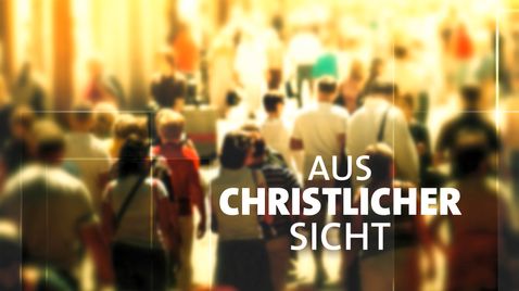 Aus christlicher Sicht