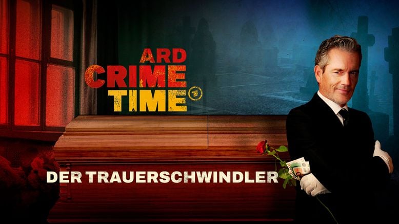 ARD Crime Time: Der Trauerschwindler