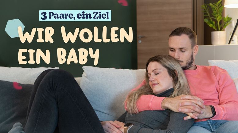 3 Paare, ein Ziel - Wir wollen ein Baby