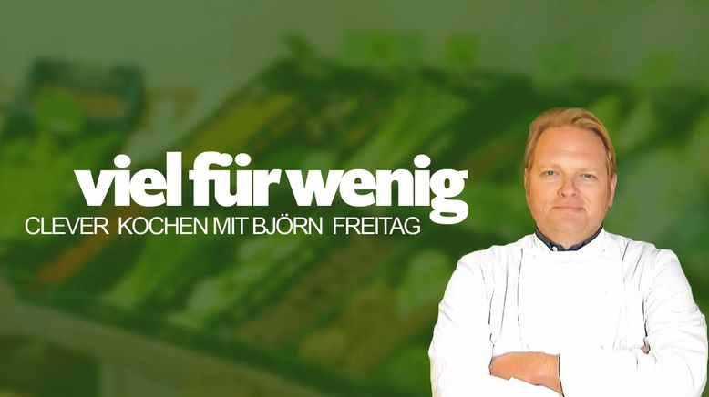 Viel für wenig - Clever kochen mit Björn Freitag