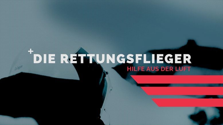 Die Rettungsflieger - Hilfe aus der Luft