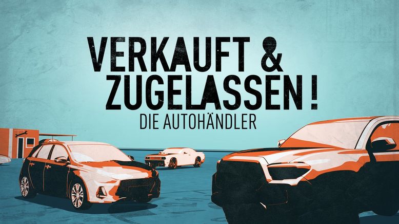 Verkauft & Zugelassen - Die Autohändler