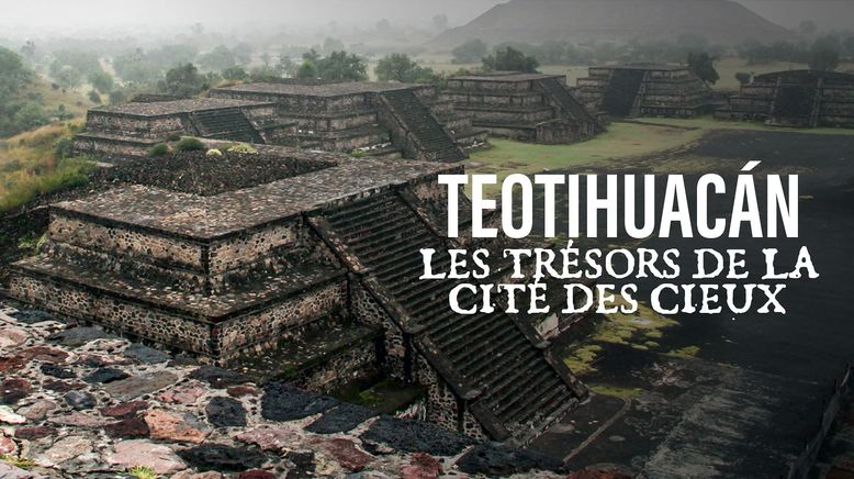 Schätze aus der Unterwelt - Teotihuacán