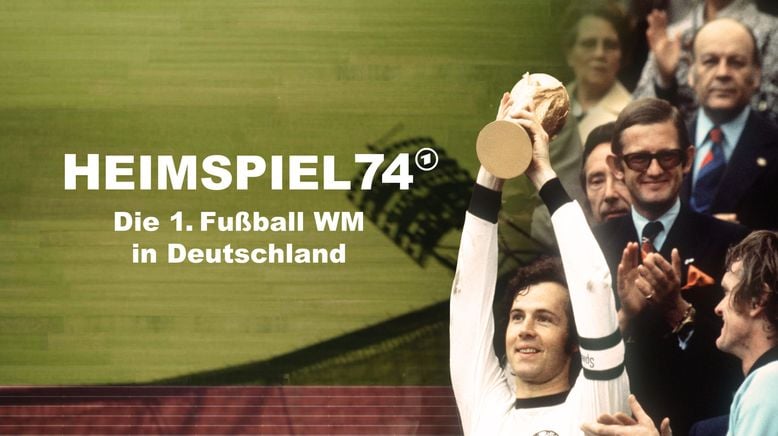 Heimspiel 74 - Die erste Fußball WM in Deutschland