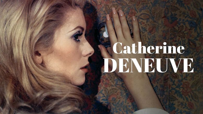 Catherine Deneuve - Ein Leben auf der Leinwand