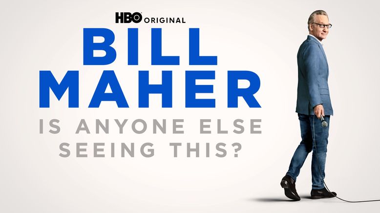 Bill Maher: Is Anyone Else Seeing This?