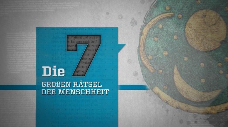 Die sieben großen Rätsel der Menschheit