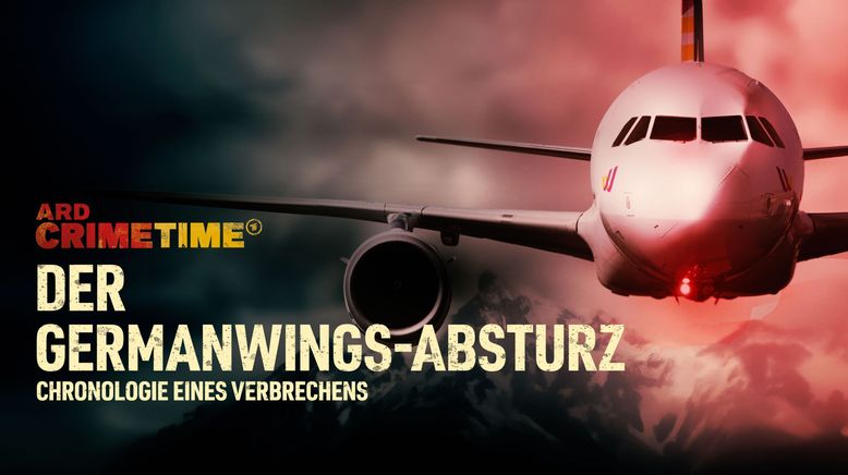 Der Germanwingsabsturz - Chronologie eines Verbrechens