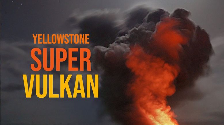 Der Supervulkan - Zeitbombe Yellowstone