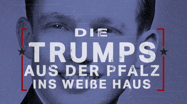 Die Trumps - Aus der Pfalz ins Weiße Haus