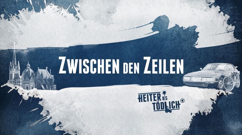 Heiter bis tödlich - Zwischen den Zeilen